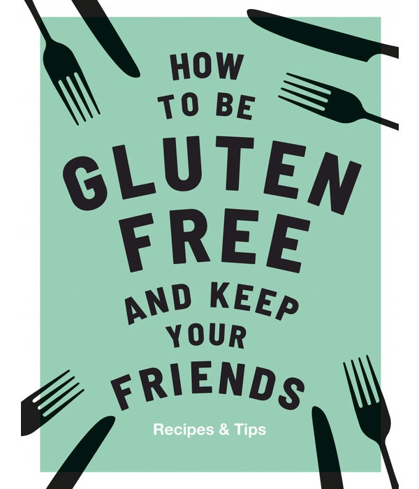 How to be Gluten-Free and Keep Your Friends