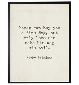 Money can buy you a fine dog quote, Kinky Friedman