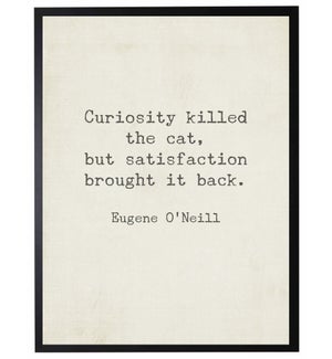 Curiosity killed the cat quote, Eugene Oneill