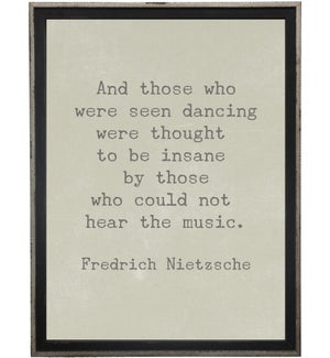 And those where seen dancing…Nietzsche quote