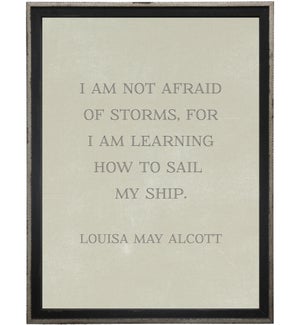 I am not afraid of storms…Alcott quote