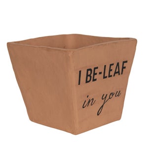 I BE-LEAF IN YOU TERRACOTTA PLANTER