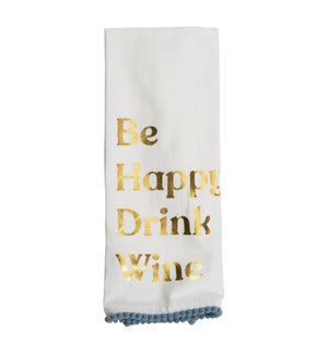 BE HAPPY, DRINK WINE TEA TOWEL