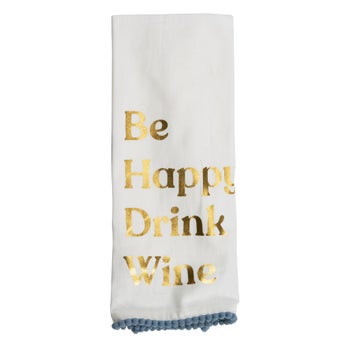 BE HAPPY, DRINK WINE TEA TOWEL