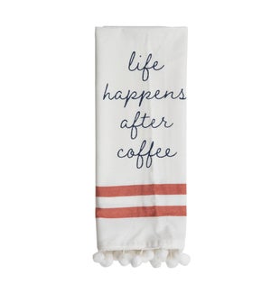 LIFE HAPPENS AFTER COFFEE TEA TOWEL