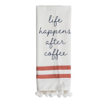 LIFE HAPPENS AFTER COFFEE TEA TOWEL