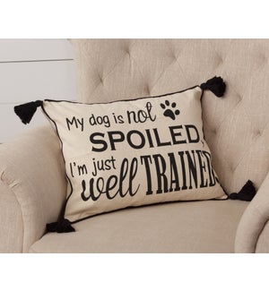 Pillow - My Dog Is Not Spoiled