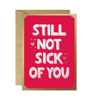 Still Not Sick of You Greeting Card