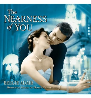 NEARNESS OF YOU, THE