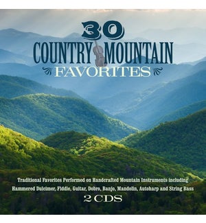30 COUNTRY MOUNTAIN FAVORITES (2 CD SET)