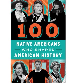 100 Native Americans Who Shaped American History (TP)