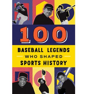 100 Baseball Legends Who Shaped Sports History (TP)