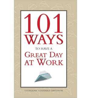 101 Ways to Have a Great Day at Work, 2E (LSC)