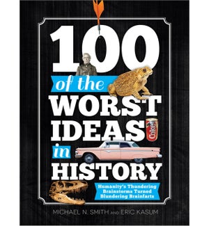 100 of the Worst Ideas in History