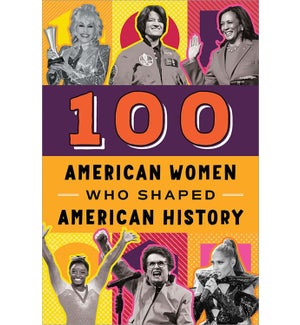100 American Women Who Shaped American History, 2E (TP)