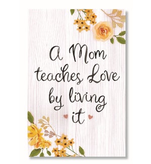 A MOM TEACHES LOVE BY LIVING IT - WELL SAID 6X10