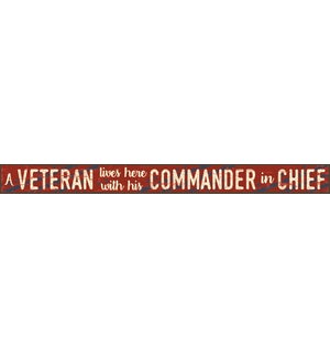 A VETERAN LIVES HERE WITH HIS COMMANDER - SKINNIES 1.5X16