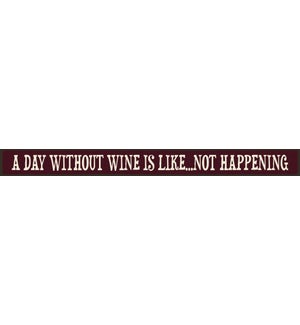 A DAY WITHOUT WINE - SKINNIES 1.5X16