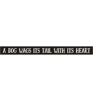 A DOG WAGS ITS TAIL WITH ITS HEART - SKINNIES 1.5X16