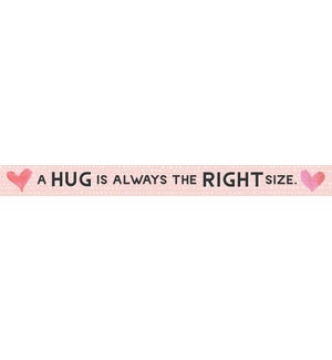 A HUG IS ALWAYS THE RIGHT SIZE - WHITE SKINNIES 1.5X16
