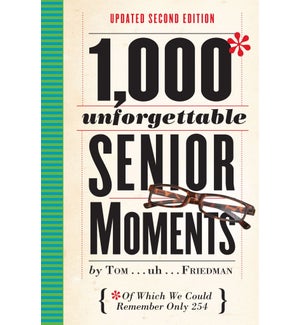 1,000 UNFORGETTABLE SENIOR MOMENTS 2ND ED.
