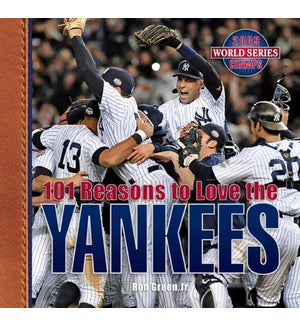 101 Reasons To Love The Yankees: And 10 Reasons To Hate The Red Sox (Revised Edition)