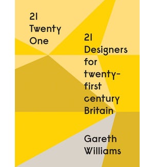 21: Twenty One: 21 Designers For 21St Century Britain