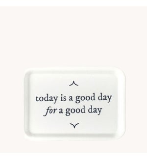 Today is a Good Day Tray - 4 1/4" x 6"