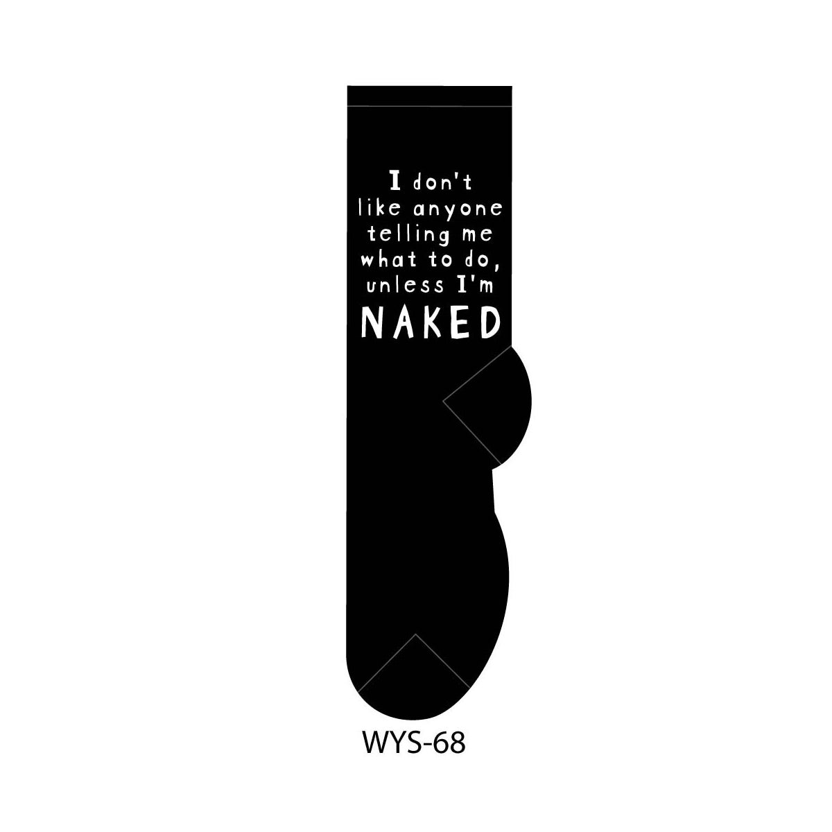 I don't like anyone telling me what to do, unless I'm naked