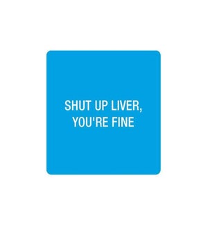 Shut up liver, youre fine Coaster