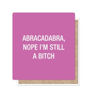 Abracadabra, nope Im still a bitch Coaster