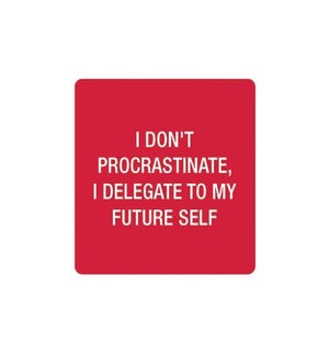 I dont procrastinate, I delegate Coaster