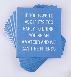 If you have to ask if its too early Cocktail Napkins