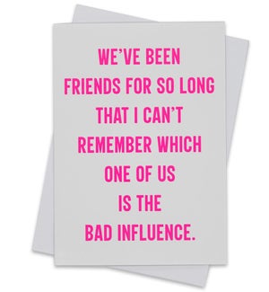 Greeting Card - Bad Influence