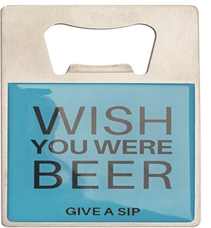 Bottle Opener - Wish You Were Beer