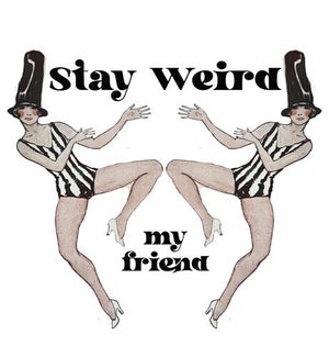 Stay Weird 5x7 Art Print