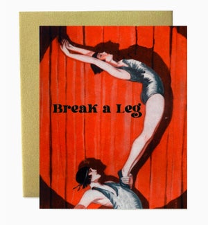 Break A Leg Greeting Card