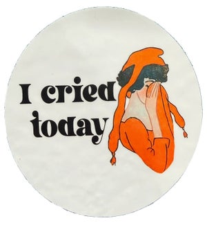 Cried Today Vinyl Sticker