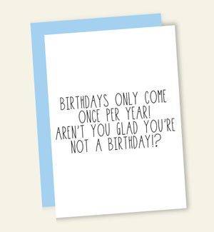 BD/BIRTHDAY'S COME ONCE A YEAR