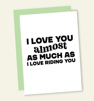 RO/ALMOST AS MUCH AS RIDING