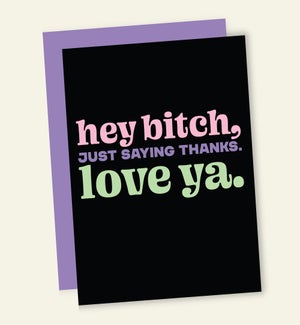 TY/HEY BITCH, SAYIN THANKS