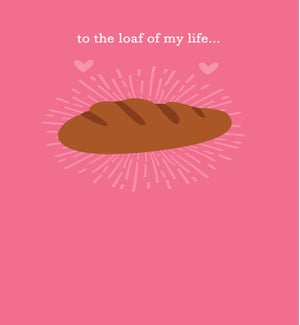 RO/To The Loaf Of My Life…