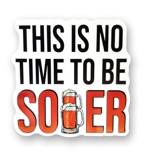 STICKER/No Time To Be Sober