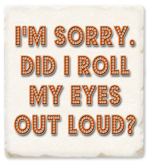 COASTER/Did I Roll My Eyes