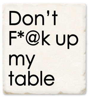 COASTER/Don't F*@K Up My Table