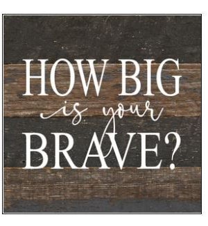 SIGN/How Big Is Your Brave?