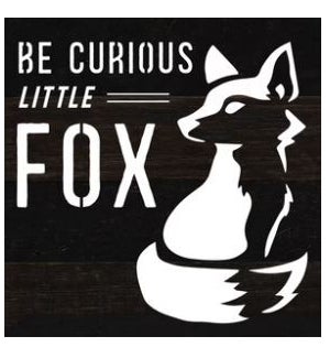 SIGN/Be Curious Little Fox