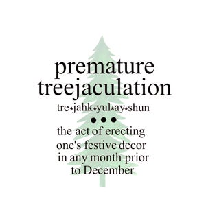 XM/Premature Treejaculation