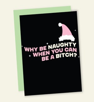 XM/WHY BE NAUGHT? BE A BITCH